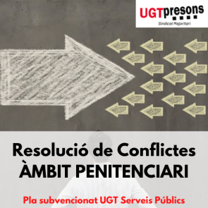 Resolució de Conflictes a l'Àmbit Penitenciari (Edició 2 Pla Subvencionat UGT)